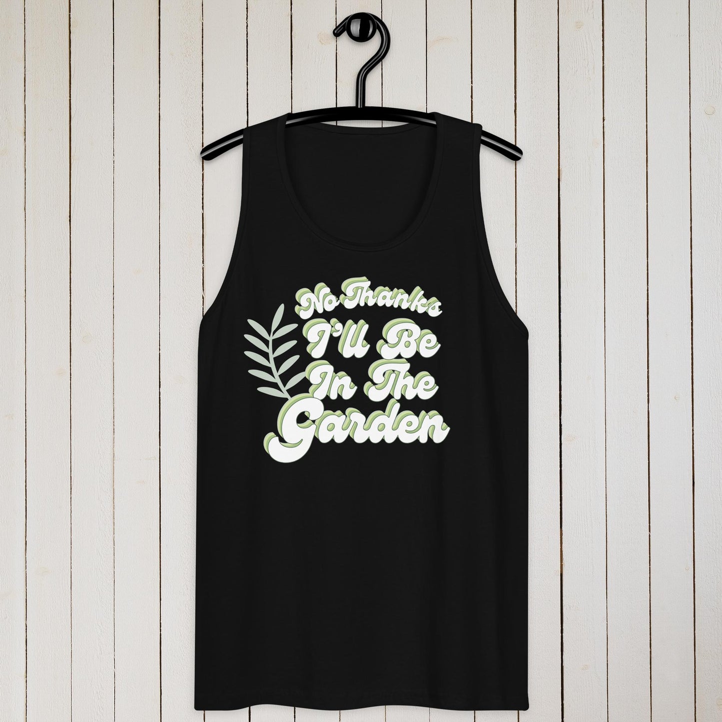 No Thanks, I'll Be In The Garden – tank top