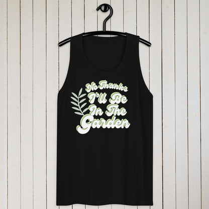 No Thanks, I'll Be In The Garden – tank top