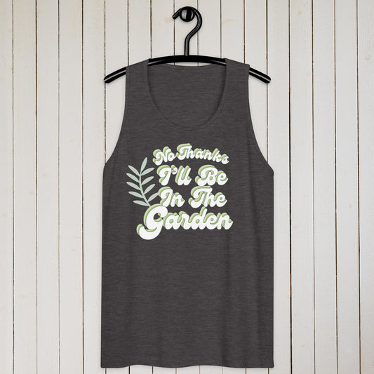 No Thanks, I'll Be In The Garden – tank top