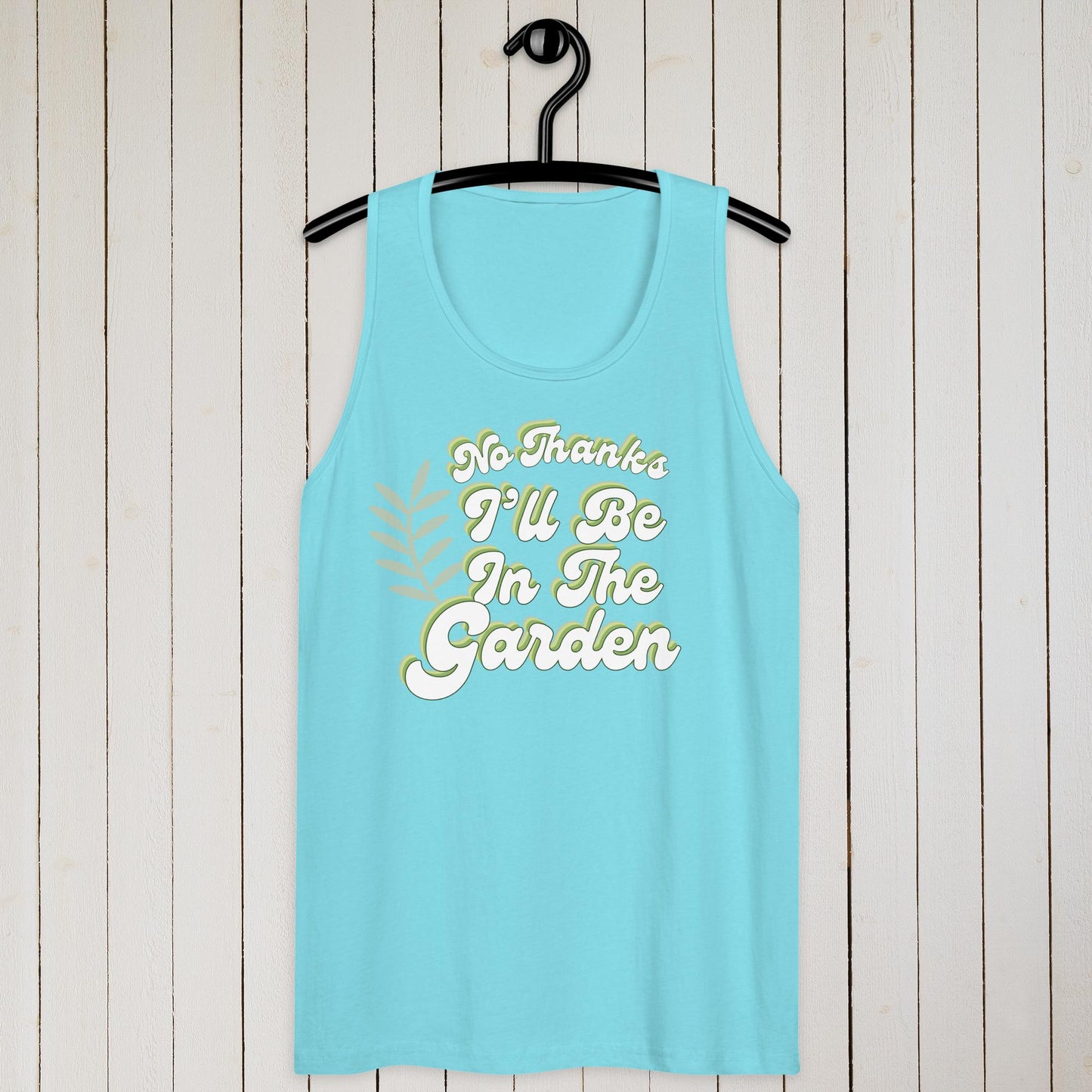 No Thanks, I'll Be In The Garden – tank top