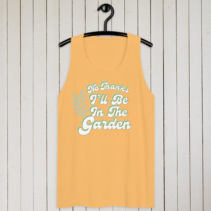 No Thanks, I'll Be In The Garden – tank top