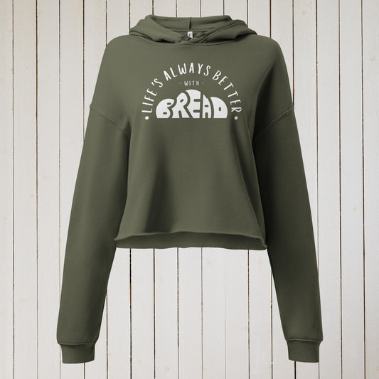 Life's Better with Bread - crop hoodie sweater